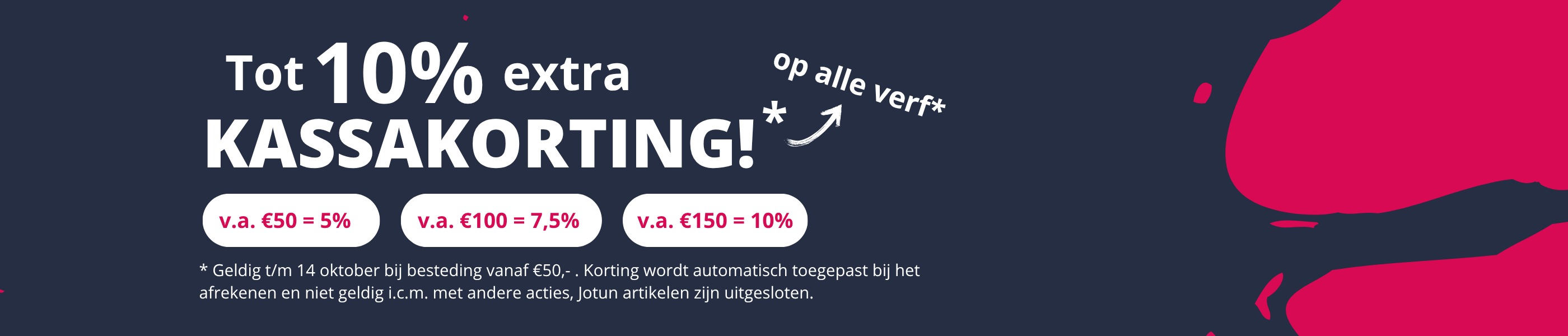 Kassakorting! - v.a. €50 = 5% | v.a. €100 = 7,5% | v.a. €150 = 10%
